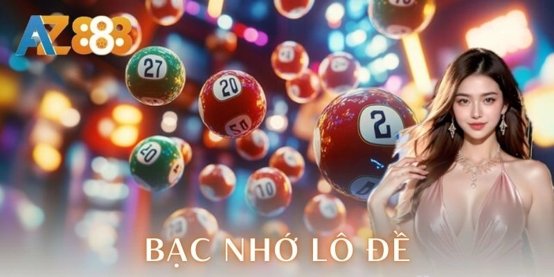 Bạc nhớ lô đề và chiến thuật soi cầu thông minh thắng lớn