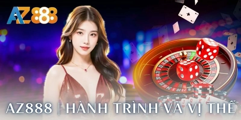 Trang chủ 271 Hành trình và vị thế hiện tại của AZ888