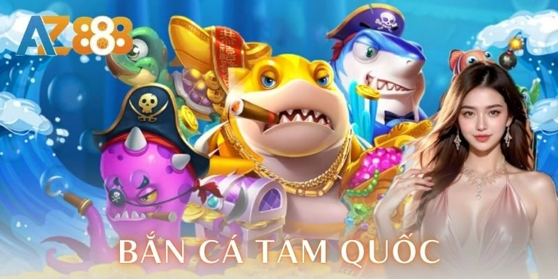 Hướng dẫn cách chơi bắn cá tam quốc